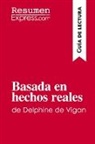 ResumenExpress - Basada en hechos reales de Delphine de Vigan (Guía de lectura)