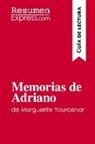 ResumenExpress - Memorias de Adriano de Marguerite Yourcenar (Guía de lectura)