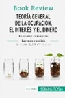 50Minutos - Teoría general de la ocupación, el interés y el dinero de John M. Keynes (Book Review)