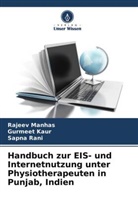 Gurmeet Kaur, Rajeev Manhas, Sapna Rani - Handbuch zur EIS- und Internetnutzung unter Physiotherapeuten in Punjab, Indien