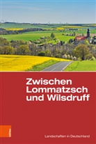 Hans-Jürgen Hardtke, Sarah Jacob, K Mannsfeld, Karl Mannsfeld, Karl Mannsfeld u a, Haik Thomas Porada... - Zwischen Lommatzsch und Wilsdruff