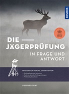 Siegfried Seibt - Die Jägerprüfung in Frage und Antwort
