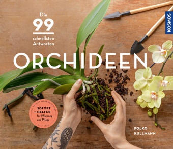 Folko Kullmann, Folko (Dr.) Kullmann - Orchideen - Die 99 schnellsten Antworten