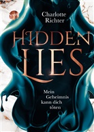 Charlotte Richter - Hidden Lies. Mein Geheimnis kann dich töten