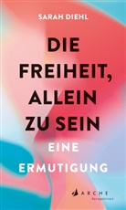 Sarah Diehl - Die Freiheit, allein zu sein