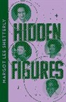 Margot Lee Shetterly - Hidden Figures: The Untold Story of the African American Women Who He