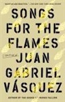 Juan Gabriel Vasquez - Songs for the Flames