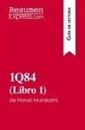 Resumenexpress - 1Q84 (Libro 1) de Haruki Murakami (Guía de lectura)