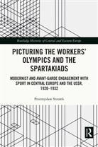 Przemysaw (Polish Academy of Sciences) Strozek, Przemyslaw Strozek, Przemyslaw (Polish Academy of Sciences) Strozek, Przemysław Strożek - Picturing the Workers'' Olympics and the Spartakiads