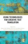 James (Trinity College Dublin Luke Hadley, Kristiina (University of Turku Taivalkoski-Shilov, Carlos da Silva Cardoso Teixeira, James Hadley, James Luke Hadley, Carlos S. C. Teixeira... - Using Technologies for Creative-Text Translation
