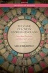 Sally Holloway, Sally (Vice Chancellor''s Research Fello Holloway, Holloway Sally - Game of Love in Georgian England