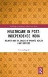 Amrita Bagchi - Healthcare in Post-Independence India
