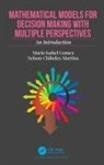 Maria Isabel Gomes, Maria Isabel (Centre of Mathematics and App Gomes, Maria Isabel Martins Gomes, Nelson Chibeles Martins - Mathematical Models for Decision Making With Multiple Perspectives
