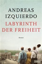 Andreas Izquierdo - Labyrinth der Freiheit