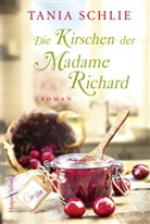 Tania Schlie - Die Kirschen der Madame Richard