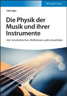 Iván Egry - Die Physik der Musik und ihrer Instrumente