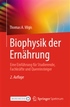 Hans Konrad Biesalski, Thomas A Vilgis, Thomas A. Vilgis - Biophysik der Ernährung