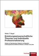 Stefan T Siegel, Stefan T. Siegel - Erziehungswissenschaftliche Theorien und Individuelle Professionalisierung
