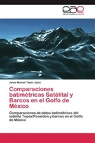 Jesus Manuel Tapia López - Comparaciones batimétricas Satélital y Barcos en el Golfo de México