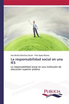 Felix Ayala Alvarez, Ana Bertha Martínez Durán - La responsabilidad social en una IES
