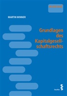 Martin Winner - Grundlagen des Kapitalgesellschaftsrechts