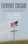 Eric L. McDaniel, Eric L. (University of Texas Mcdaniel, Irfan Nooruddin, Nooruddin Irfan, Allyson F. Shortle - Everyday Crusade