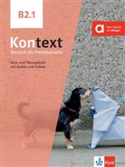 Stefanie Dengler, Ute Koithan, Tanja Mayr-Sieber, Helen Schmitz - Kontext, Deutsch als Fremdsprache B2.1 : Kurs- und Ubungsbuch mit Audios und Videos
