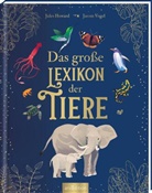Jules Howard, Jarom Vogel - Das große Lexikon der Tiere