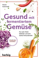 Martin Auerswald - Gesund mit fermentiertem Gemüse