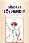 Ayten Kaya Görgün - Kimseye Söylemedim