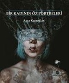 Ayca Karaoglan - Bir Kadinin Öz Portreleri