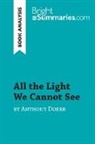 Bright Summaries, Bright Summaries - All the Light We Cannot See by Anthony Doerr (Book Analysis)