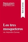 ResumenExpress - Los tres mosqueteros de Alejandro Dumas (Guía de lectura)