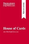 ResumenExpress - House of Cards de Michael Dobbs (Guía de lectura)