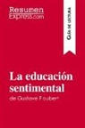 ResumenExpress - La educación sentimental de Gustave Flaubert (Guía de lectura)
