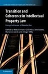 Niklas Dinwoodie Bruun, Niklas Bruun, Bruun Niklas, Graeme B. Dinwoodie, Dinwoodie Graeme B., Marianne Levin... - Transition and Coherence in Intellectual Property Law