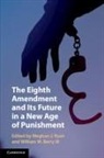 William W. Berry III, Meghan J. Ryan - The Eighth Amendment and Its Future in a New Age of Punishment