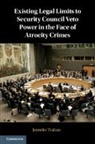 Jennifer Trahan, Jennifer (New York University) Trahan - Existing Legal Limits to Security Council Veto Power in the Face of