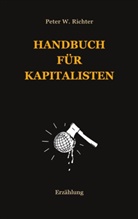 Peter Werner Richter - Handbuch für Kapitalisten