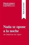 Resumenexpress - Nada se opone a la noche de Delphine de Vigan (Guía de lectura)