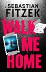 Sebastian Fitzek - Walk Me Home
