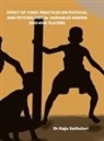 Raju Sathuluri - EFFECT OF YOGIC PRACTICES ON PHYSICAL AND PSYCHOLOGICAL VARIABLES AMONG KHO-KHO PLAYERS