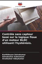 Karthikeyan Selvakumar, Selvakumar Subramani, Arunkumar Udaykumar - Contrôle sans capteur basé sur la logique floue d'un moteur BLDC utilisant l'hystérésis.