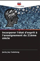 Jacky Jay Cadulong - Incorporer l'état d'esprit à l'enseignement du 21ème siècle