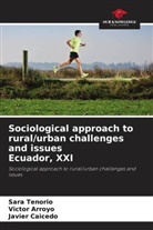Victor Arroyo, Javier Caicedo, Sara Tenorio - Sociological approach to rural/urban challenges and issues Ecuador, XXI