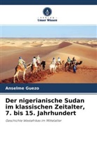 Anselme Guézo - Der nigerianische Sudan im klassischen Zeitalter, 7. bis 15. Jahrhundert