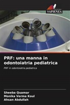 Ahsan Abdullah, Monika Verma Koul, Sheeba Quamar - PRF: una manna in odontoiatria pediatrica