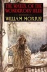William Morris - Water of the Wondrous Isles