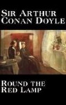 Arthur Conan Doyle, Sir Arthur Conan Doyle - Round the Red Lamp