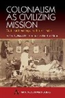 Michael Fischer-Tine Mann, Harald Fischer-Tiné, Michael Mann - Colonialism As Civilizing Mission